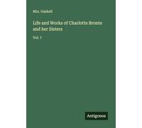 Life and Works of Charlotte Bronte and her Sisters: Vol. 7