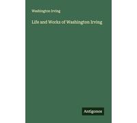 Life and Works of Washington Irving