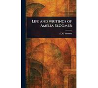 Life and Writings of Amelia Bloomer