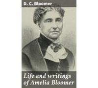 Life And Writings Of Amelia Bloomer (ebook)