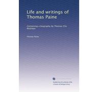 Life and writings of Thomas Paine: Containing a biography by Thomas Clio Rickman: Volume 3