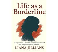 Life as a Borderline: They called it a disorder. I call it misunderstood. This is my truth behind the label.