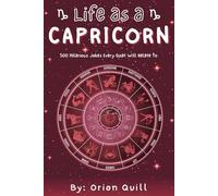 Life as a Capricorn: 500 Hilarious Jokes Every Goat Will Relate To (Horoscope Humor)