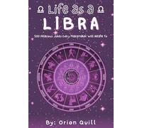 Life as a Libra: 500 Hilarious Jokes Every Peacemaker Will Relate To (Horoscope Humor)