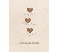 Life as a Living Tending: A Gentle Daily Gratitude Journal for Reflection and Intentional Living