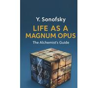 Life as a Magnum Opus: The Alchemist's Guide