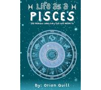 Life as a Pisces: 500 Hilarious Jokes Every Fish Will Relate To (Horoscope Humor)