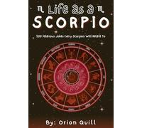 Life as a Scorpio: 500 Hilarious Jokes Every Scorpio Will Relate To (Horoscope Humor)