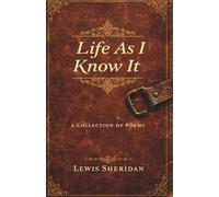 Life as I know it: Poems of love and life