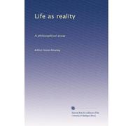 Life as reality: A philosophical essay
