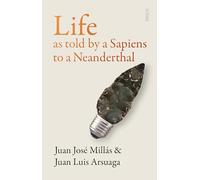 Life As Told by a Sapiens to a Neanderthal