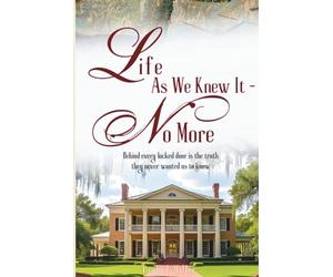 Life As We Knew It - No More: Behind every locked door is the truth they never wanted us to know