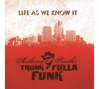 Life As We Know It by Anthony Smith's Trunk Fulla Funk