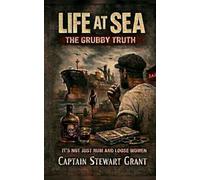 Life at Sea: The Grubby Truth: It’s Not Just Rum and Loose Women