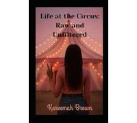 Life at the Circus: Raw & Unfiltered: Act 1