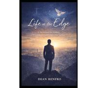 Life at the Edge: A Devotional for Leaders Who Choose Faithfulness Over Applause: 33 Days of Kingdom Leadership, Quiet Strength, and Faithful Success for Those Who Lead