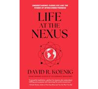 Life at the Nexus: Understanding Ourselves and the Power of Interconnectedness