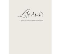 Life Audit: A Guided Self-Reflection & Goal-Setting Journal