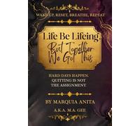Life Be Lifeing, But Together We Got This: Hard Days Happen. Quitting Is Not the Assignment.