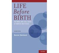 Life Before Birth: The Moral and Legal Status of Embryos and Fetuses, Second Edition