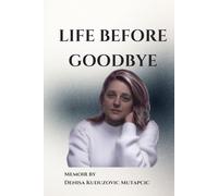 Life Before Goodbye: A True Story of Silence, Survival, and the Truth That Came Too Late