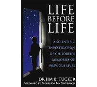Life Before Life: A scientific investigation of children's memories of previous lives