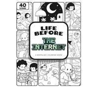 Life Before Series: The Internet: A Nostalgic Coloring Book