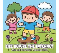 Life Before The Internet Cute and Nostalgic Coloring Book: For Kids, Teens, and Adults