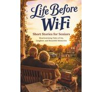 Life Before Wi-Fi: Short Stories for Seniors | Heartwarming Tales of Joy, Laughter, and Beautiful Memories