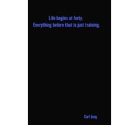 Life begins at forty. Everything before that is just training: Motivational Quotes Journal for Men | Lined Paper | Notebook to Write
