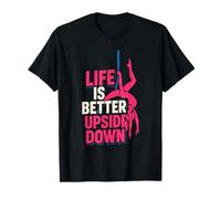 Life Better Upside Down Aerialist Aerial Silks Bailarinas Mujeres Camiseta