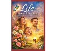 Life between the Lines - Collections of Proverbs / motivational thoughts: Timeless Lessons for Everyday Life. (The Everyday Wisdom Series)