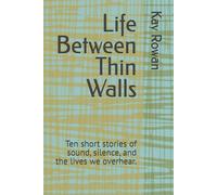 Life Between Thin Walls: Ten short stories of sound, silence, and the lives we overhear.