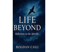 Life Beyond: Reflections on the Afterlife