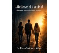 Life Beyond Survival: Healing and Growth After Human Trafficking