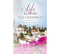 Life Beyond the Castanets: My Love Affair with Spain (Moving to Spain)