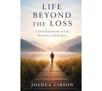 LIFE BEYOND THE LOSS