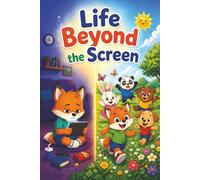 Life Beyond the Screen: story book for kids | Gentle Stories That Help Children Look Up, Play More and Find Joy Beyond Screens