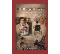 Life Beyond the Ward: Learning Independence Again (paralysed not powerless series)