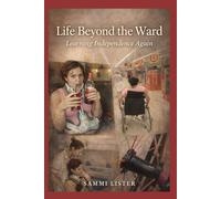 Life Beyond the Ward: Learning Independence Again (paralysed not powerless series)