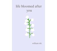 life bloomed after you