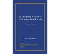 Life building method of the Ralston Health Club: "All nature" course