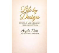 Life By Design: Building A Beautiful Life Through Intention