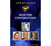 Life by Design: High Vibe Conversations