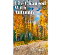 Life Changed With Autumn: A small-town coming-of-age novel about secrets, healing, and finding where you belong after everything falls apart.