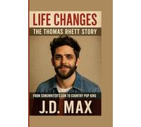 Life Changes: The Thomas Rhett Story: From Songwriter’s Son to Country Pop King