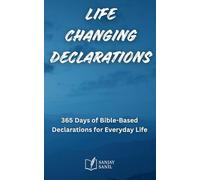 Life Changing Declarations- 365 Days of Speaking God's Truth Over Every Area of Life