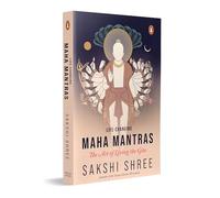 Life-Changing Maha Mantras: The Art Living the Gita by Sakshi Shree | Ancient Gita Wisdom for Modern Life, Purpose and Balance