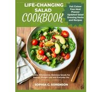 Life Changing Salad Cookbook: Quick, Wholesome, Delicious Salads For Energy, Weight Loss and Everyday Joy (Cook on the Go series)