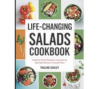 Life-Changing Salads Cookbook: Healthy Diet Recipes Inspired by Danielle Brown's Great Plan